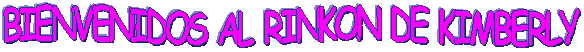 BIENVENIDOS AL RINKON DE KIMBERLY